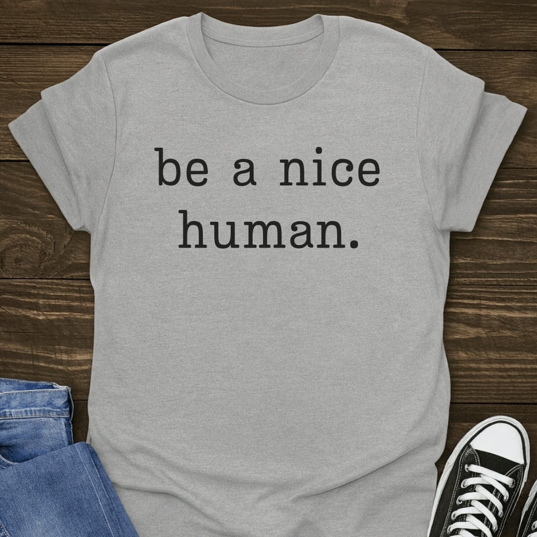 Be A Nice Human T-shirt