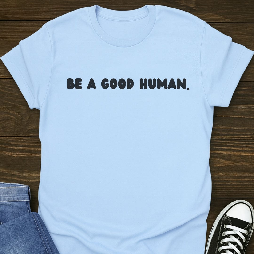 Be A Good Human Minimal Tee