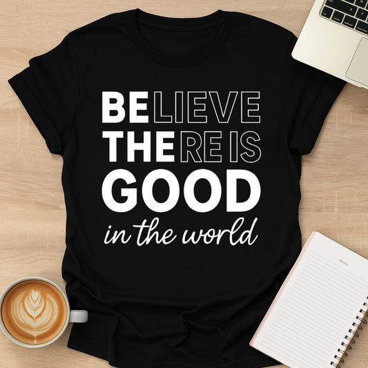Be The Good In The World Tee