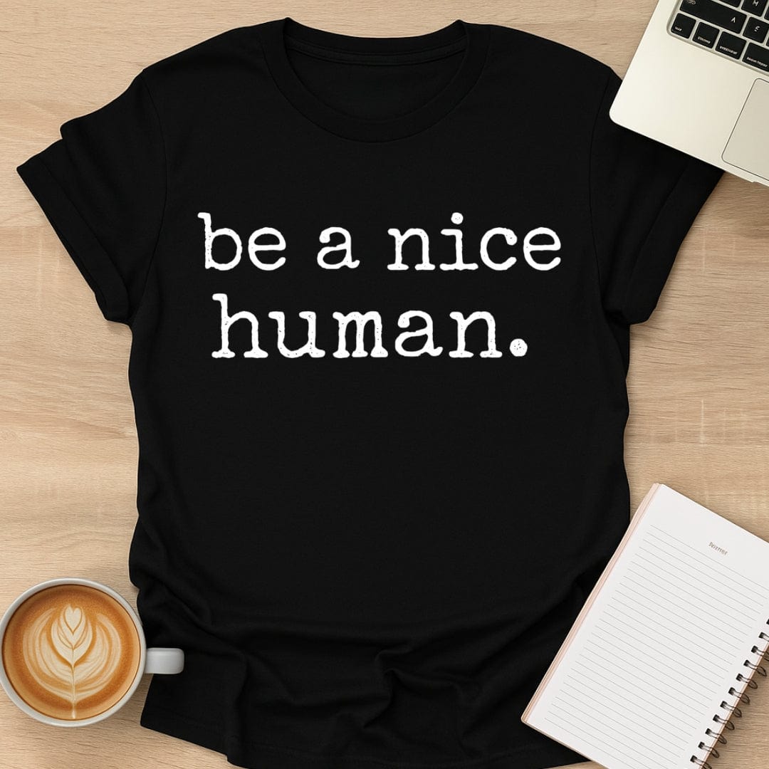 Be A Nice Human Tee