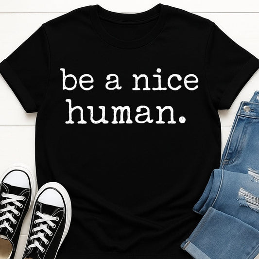 Be A Nice Human Tee