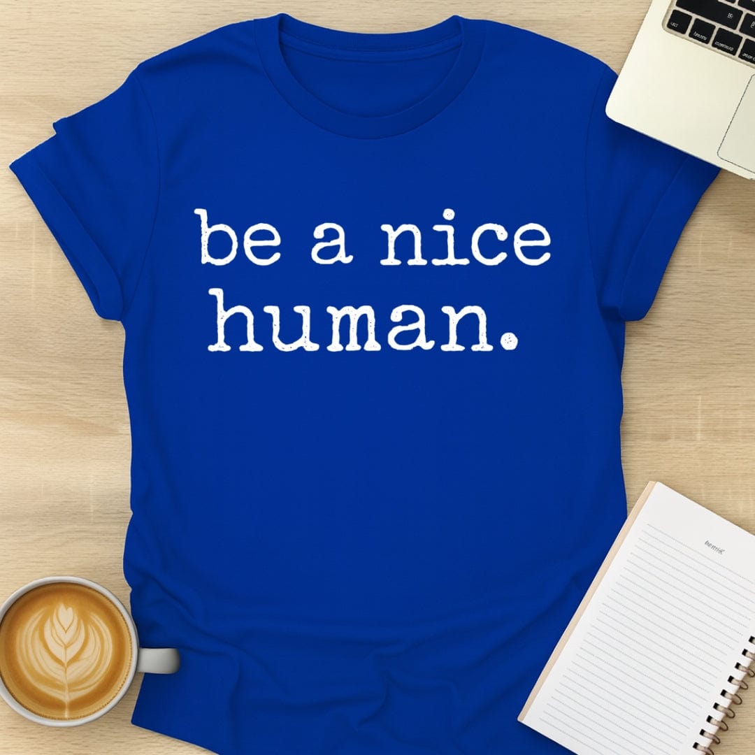 Be A Nice Human Tee