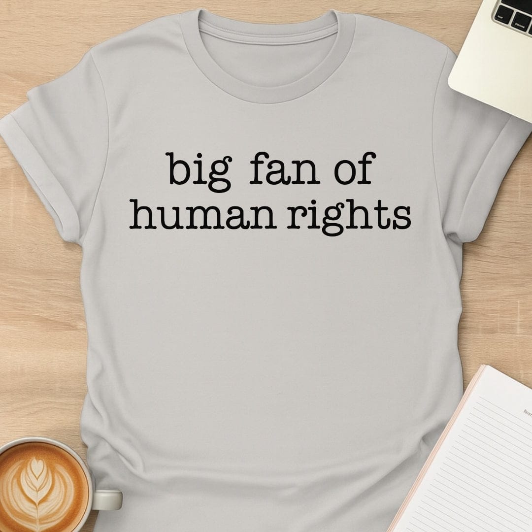 Big Fan Of Human Rights Tee