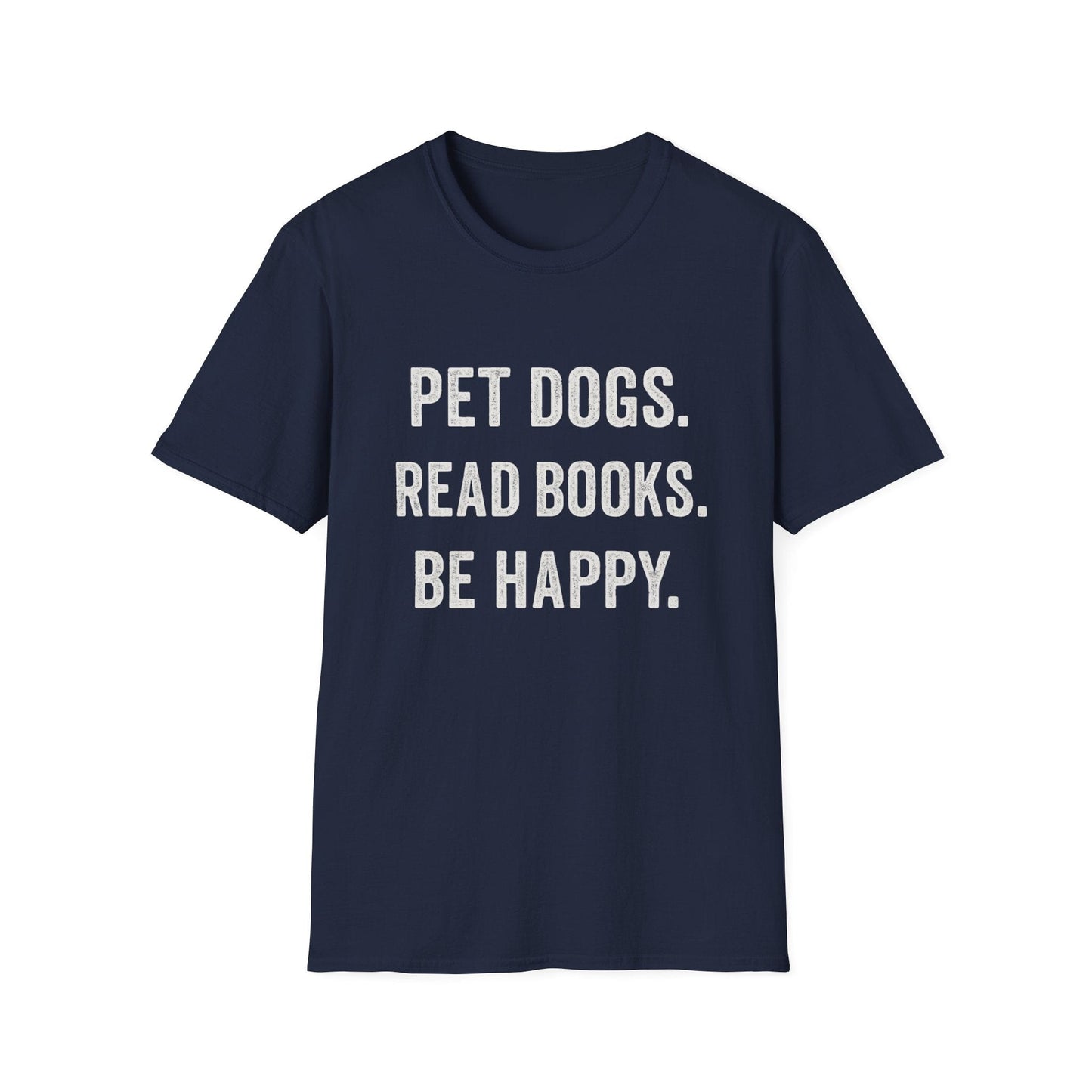 Pet Dogs, Read Books, Be Happy Tee
