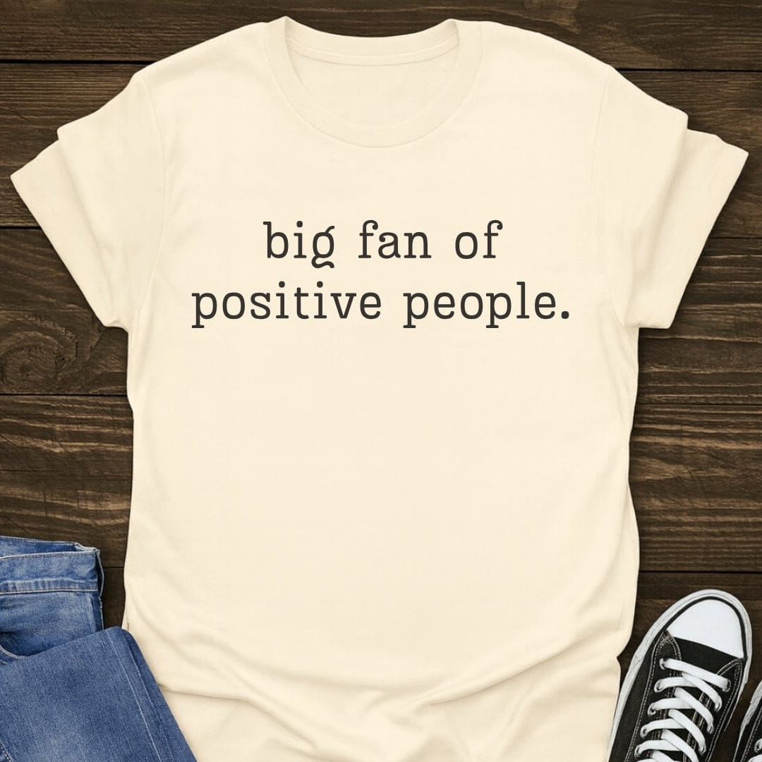Big Fan Of Positive People Tee