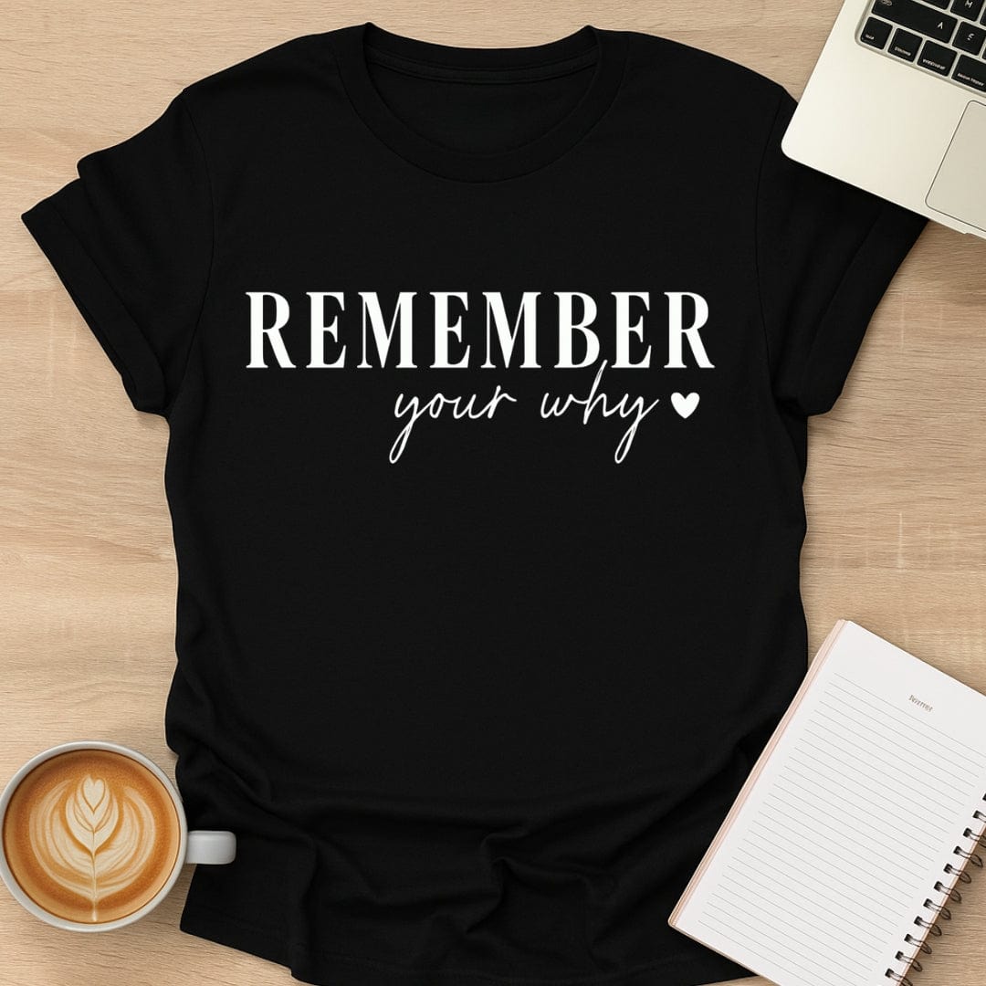 Remember Your Why Tee