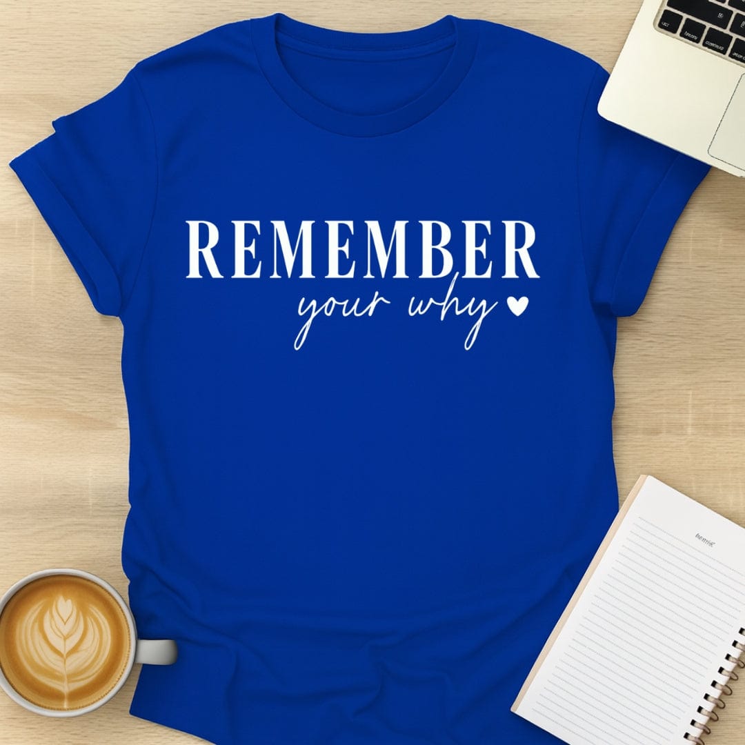Remember Your Why Tee