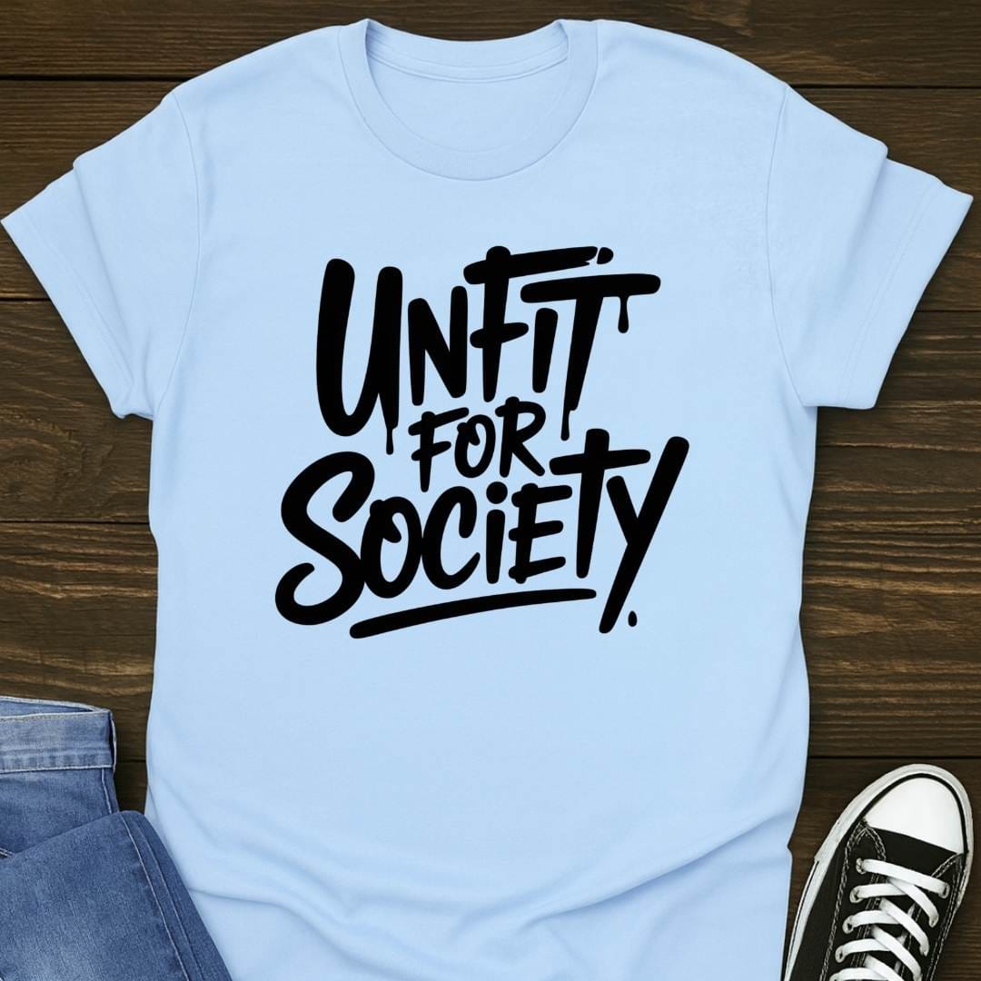Unfit For Society T-shirt