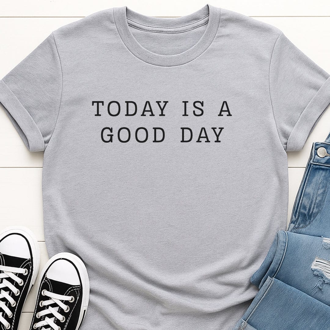 Today Is A Good Day Tee