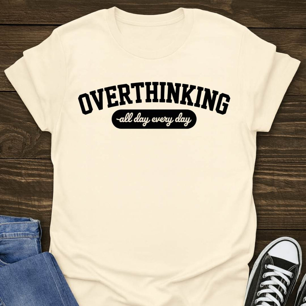 Overthinking All Day T-shirt
