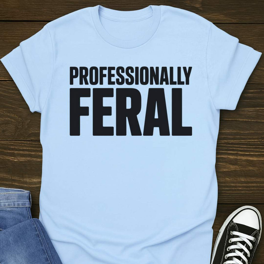 Professionally Feral T-shirt
