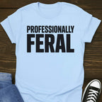 Professionally Feral T-shirt