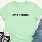 Overthinking Minimal Tee