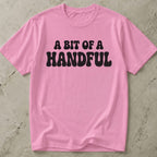 A Bit Of A Handful Tee