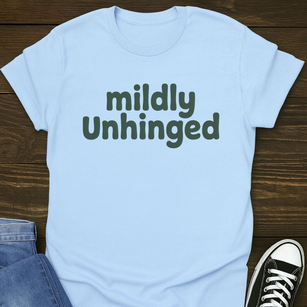 Mildly Unhinged T-shirt