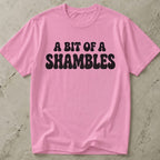 A Bit Of A Shambles Tee