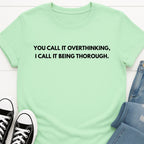 Being Thorough - Overthinking Tee