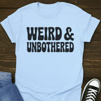 Weird & Unbothered T-shirt