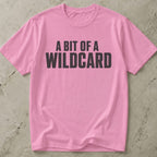 A Bit Of A Wildcard Tee