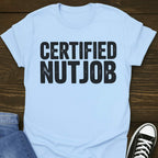 Certified Nutjob T-shirt