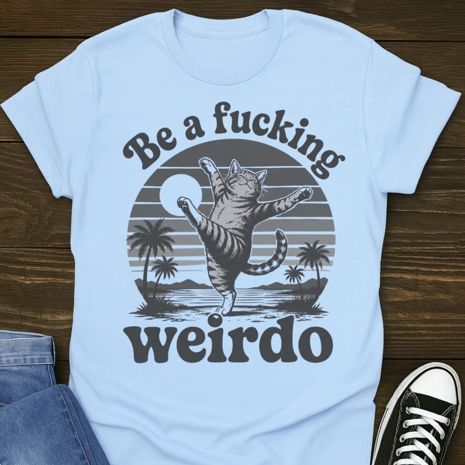 Be A Weirdo T-shirt