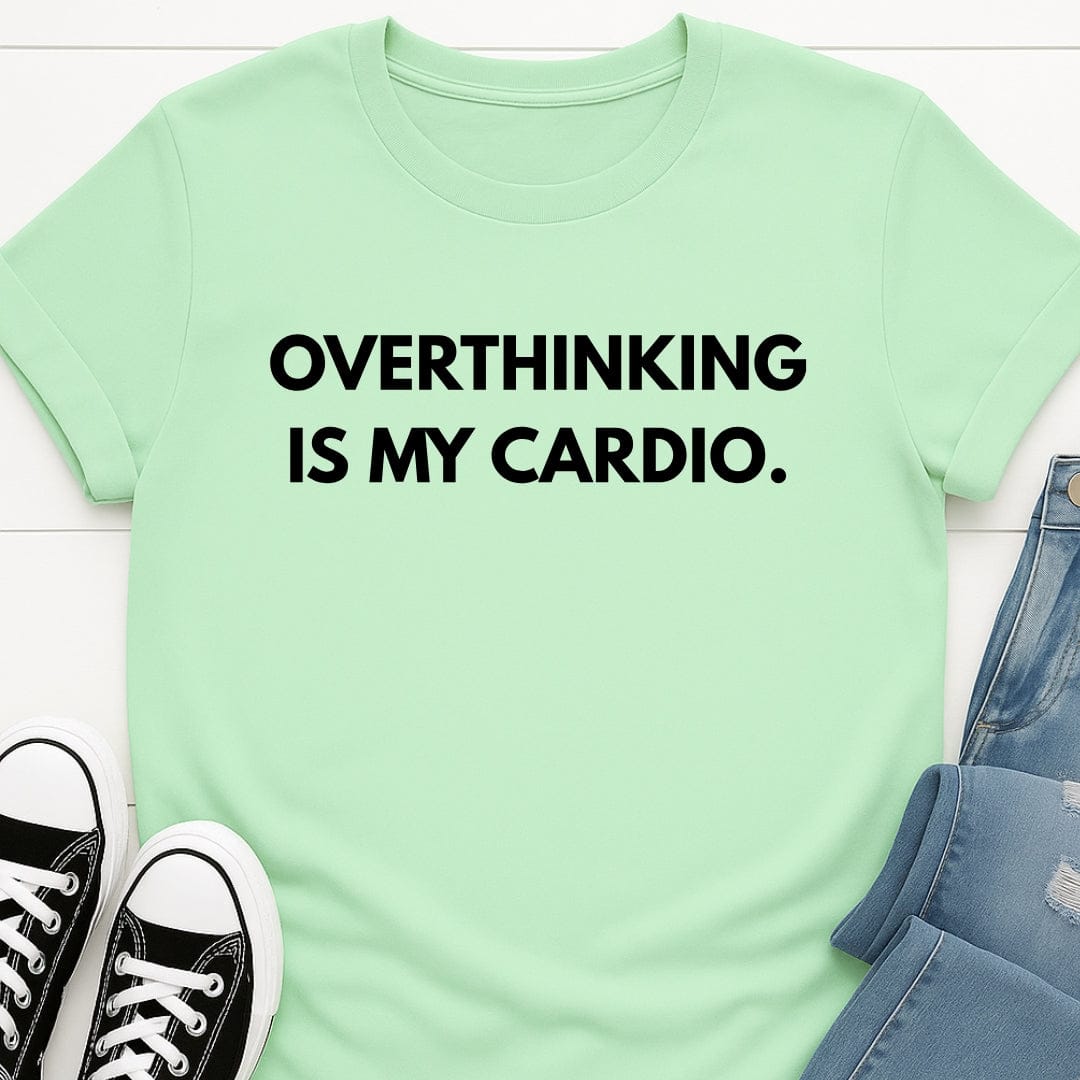 Overthinking Is My Cardio Tee
