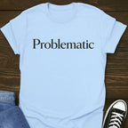 Problematic T-shirt