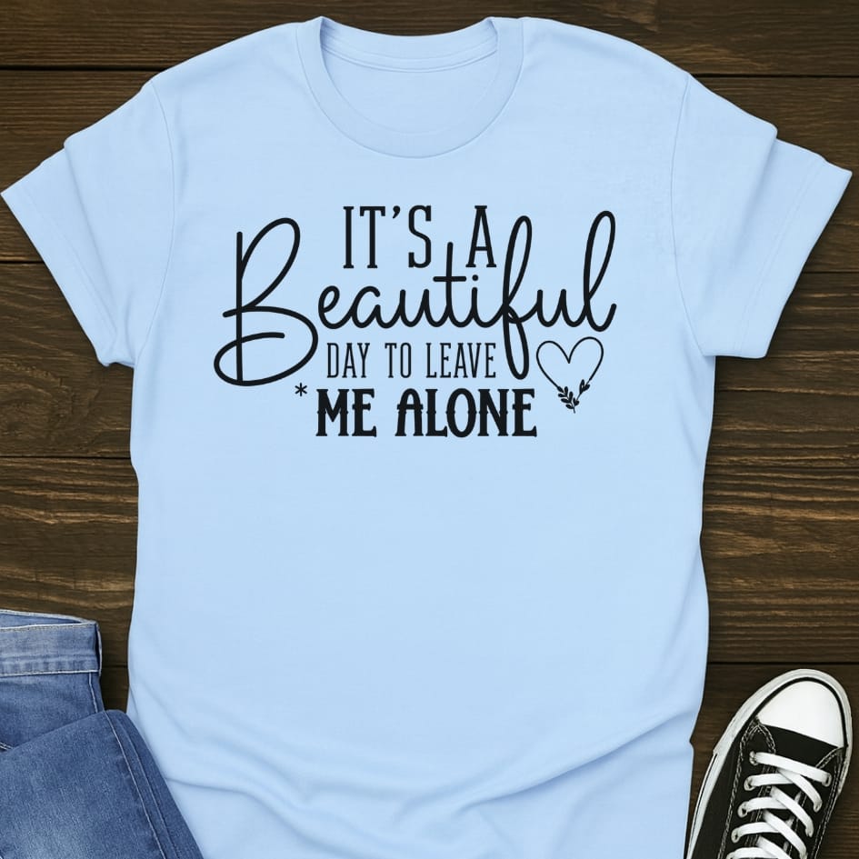 Leave Me Alone Day Tee