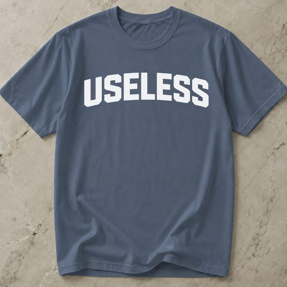 Useless T-shirt