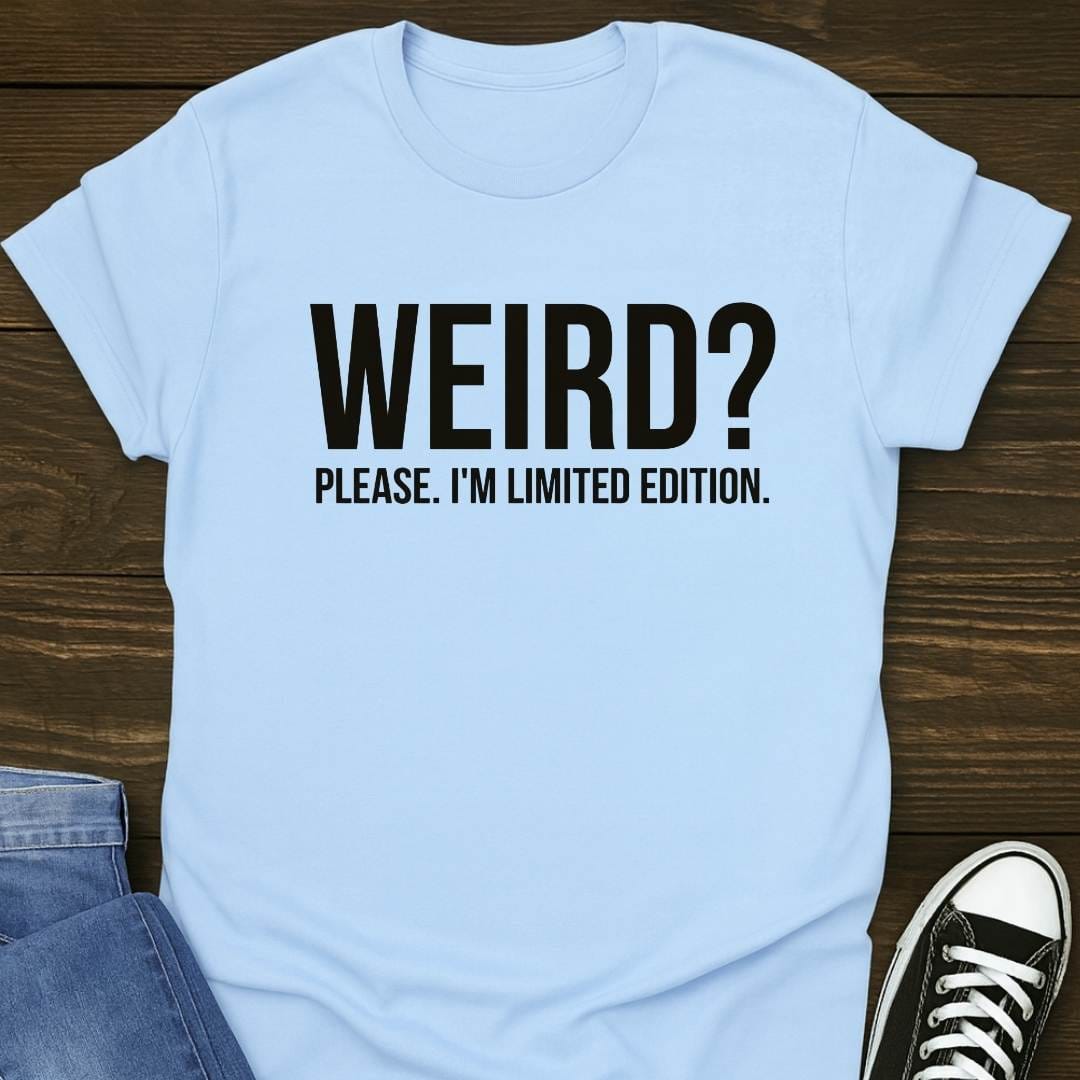 Weird Limited Edition T-shirt