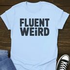 Fluent Weird T-shirt