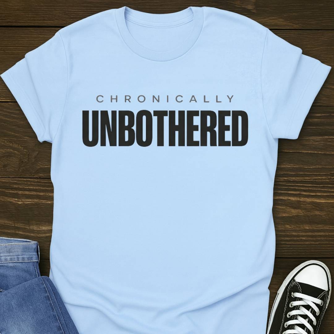 Chronically Unbothered T-shirt