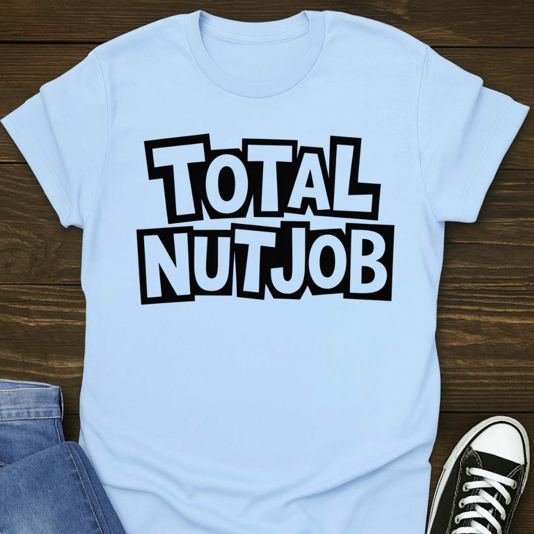 Total Nutjob T-shirt