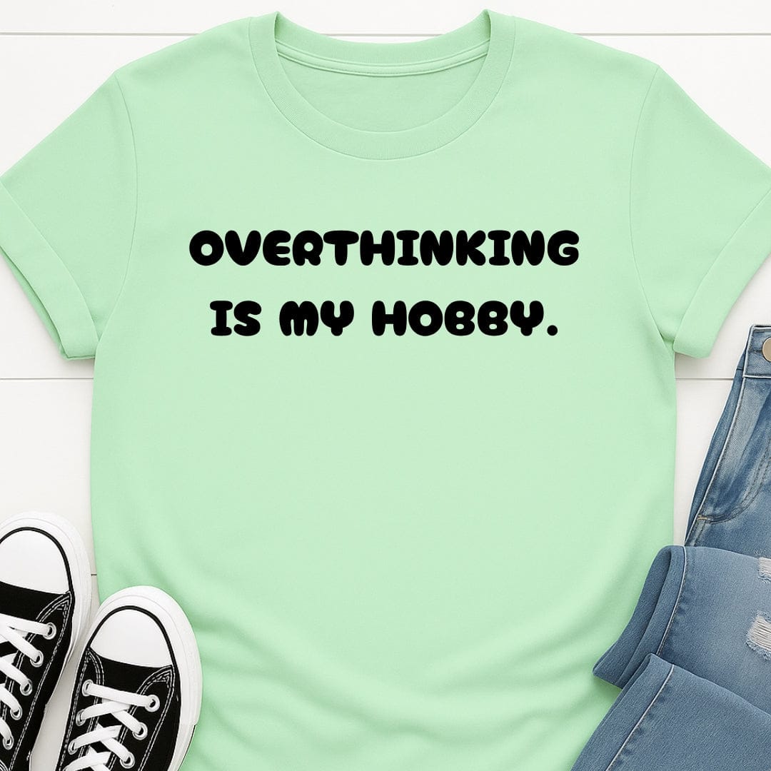 Overthinking Is My Hobby Tee