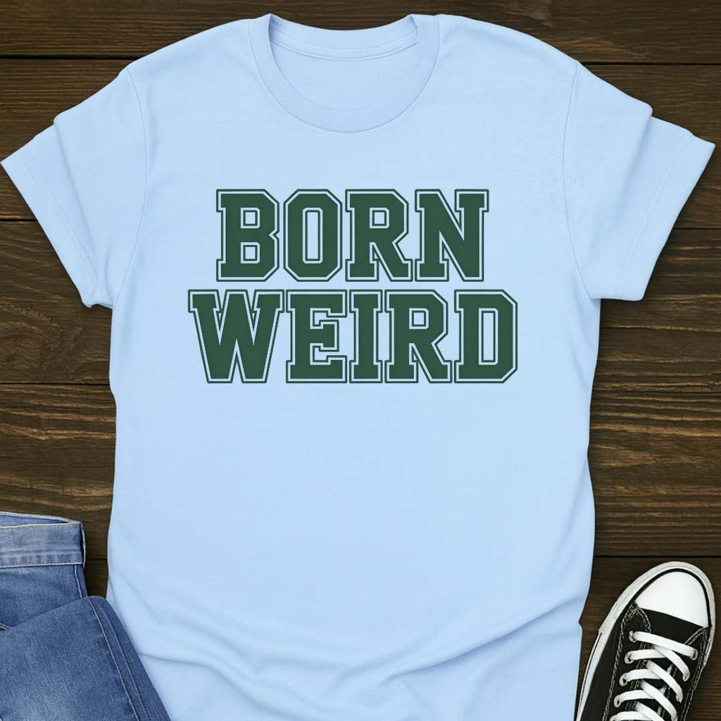 Born Weird T-shirt