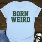 Born Weird T-shirt