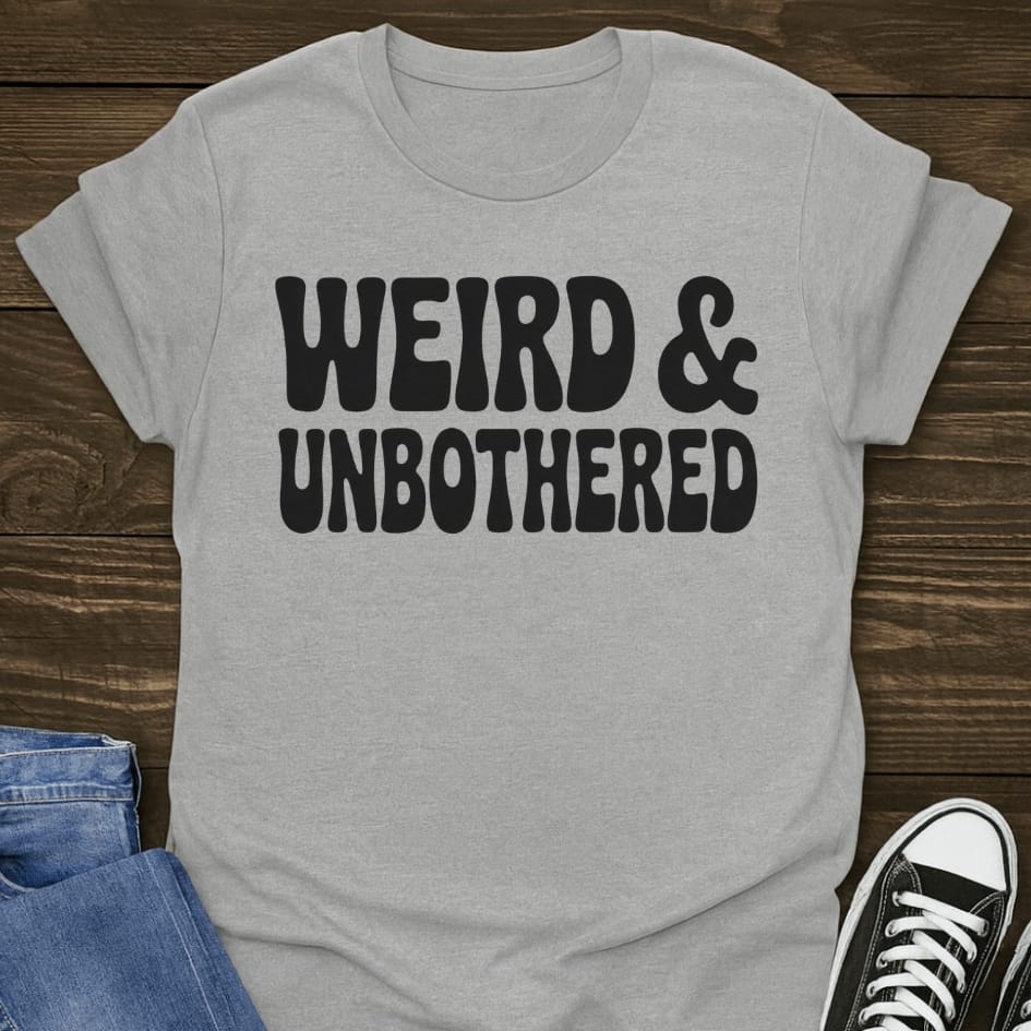 Weird & Unbothered T-shirt