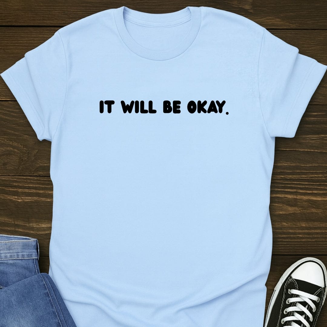 It Will Be Okay Tee