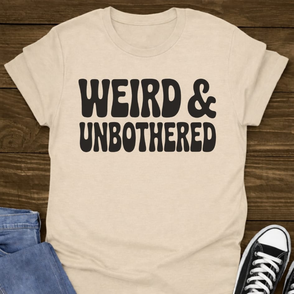 Weird & Unbothered T-shirt