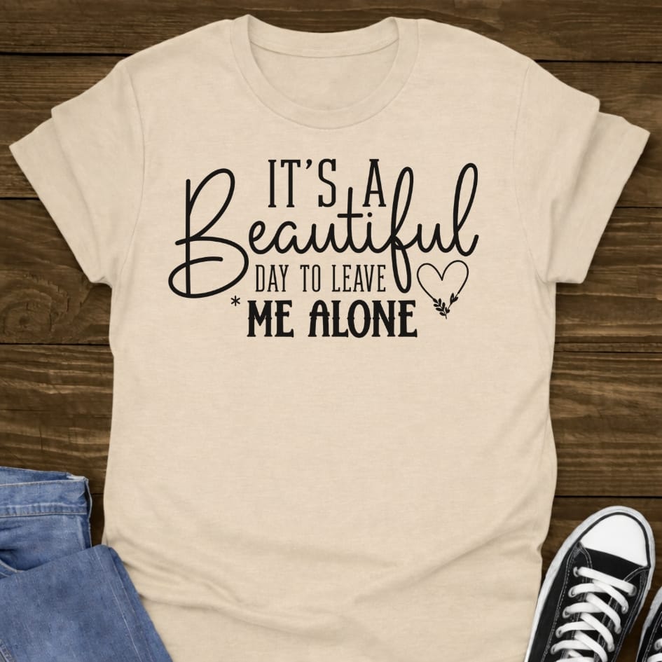 Leave Me Alone Day Tee