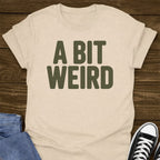 A Bit Weird T-shirt