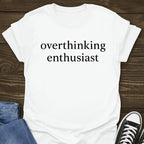 Overthinking Enthusiast Tee