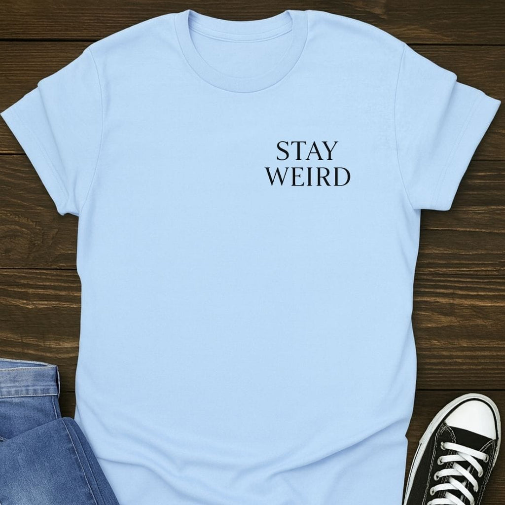 Stay Weird Tee