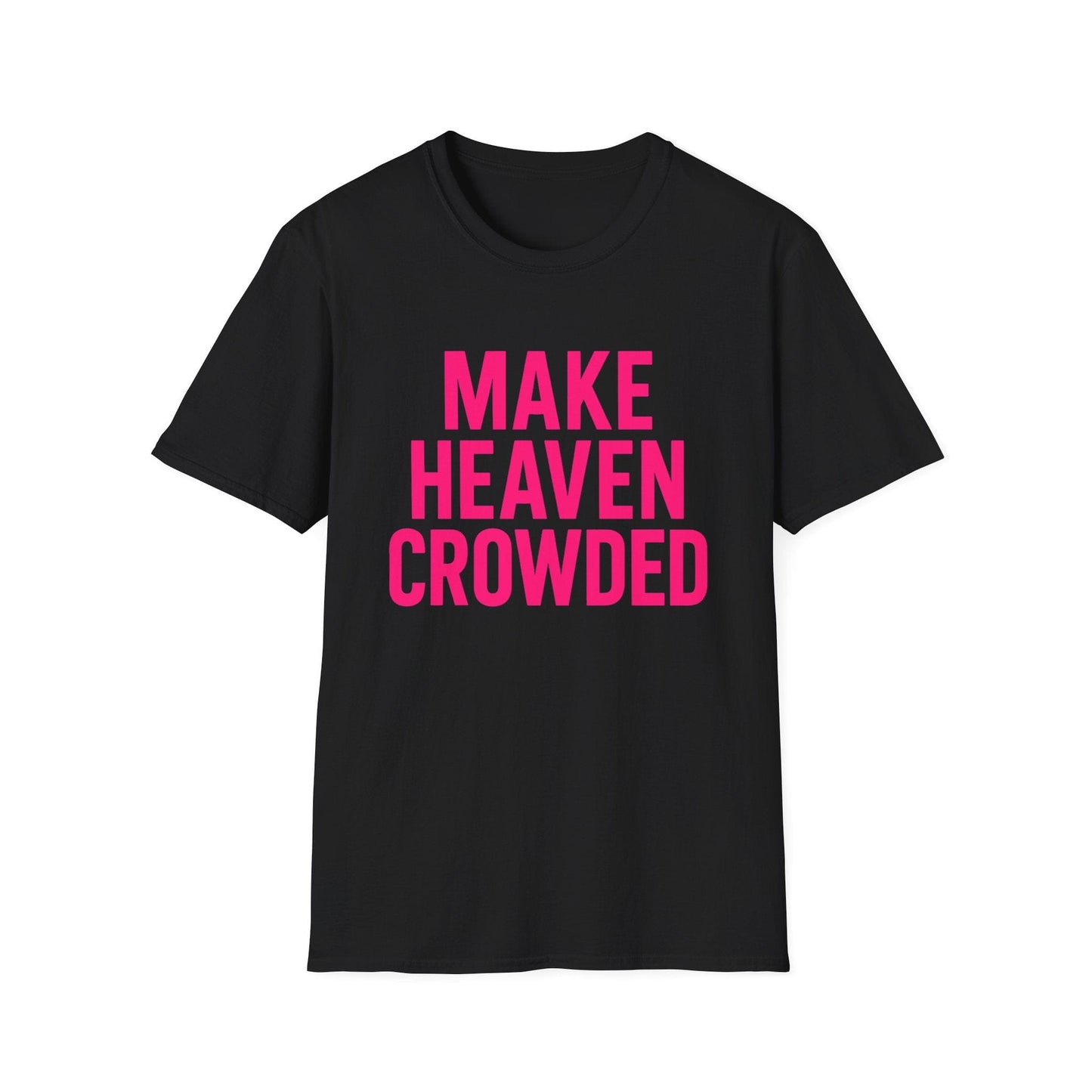 Make Heaven Crowded Tee