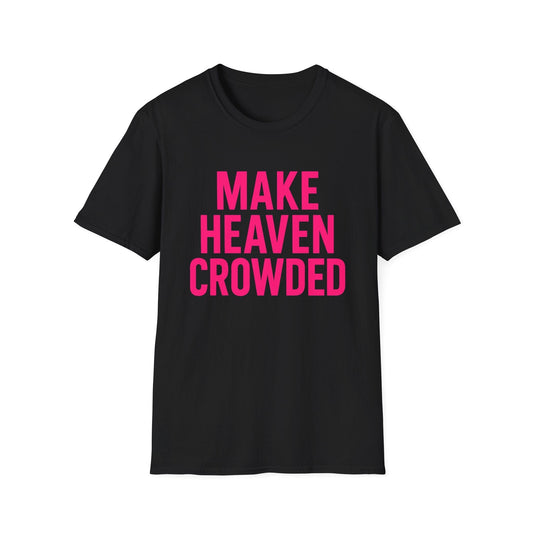 Make Heaven Crowded Tee