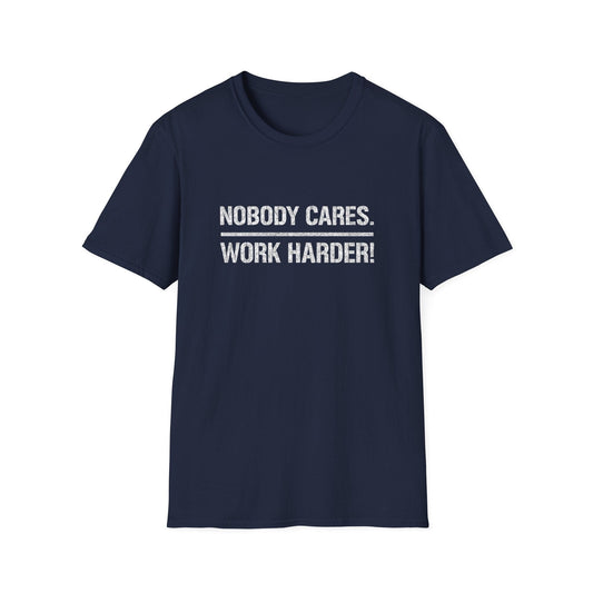 Nobody Cares, Work Harder Tee