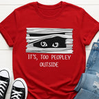 It's too peopley outside Tee