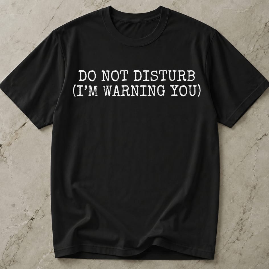 Do Not Disturb T-shirt