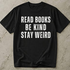Read Books, Be Kind, Stay Weird T-shirt