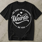 Be You Weirdo Slogan T-shirt